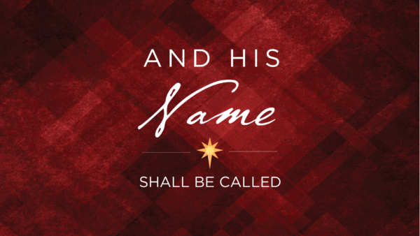 And His Name Shall Be Called